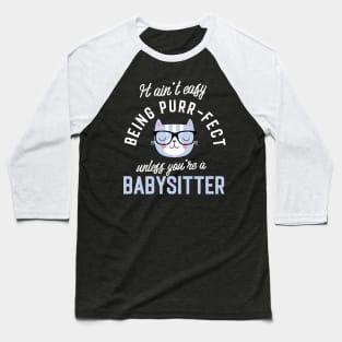 Babysitter Cat Lover Gifts - It ain't easy being Purr Fect Baseball T-Shirt